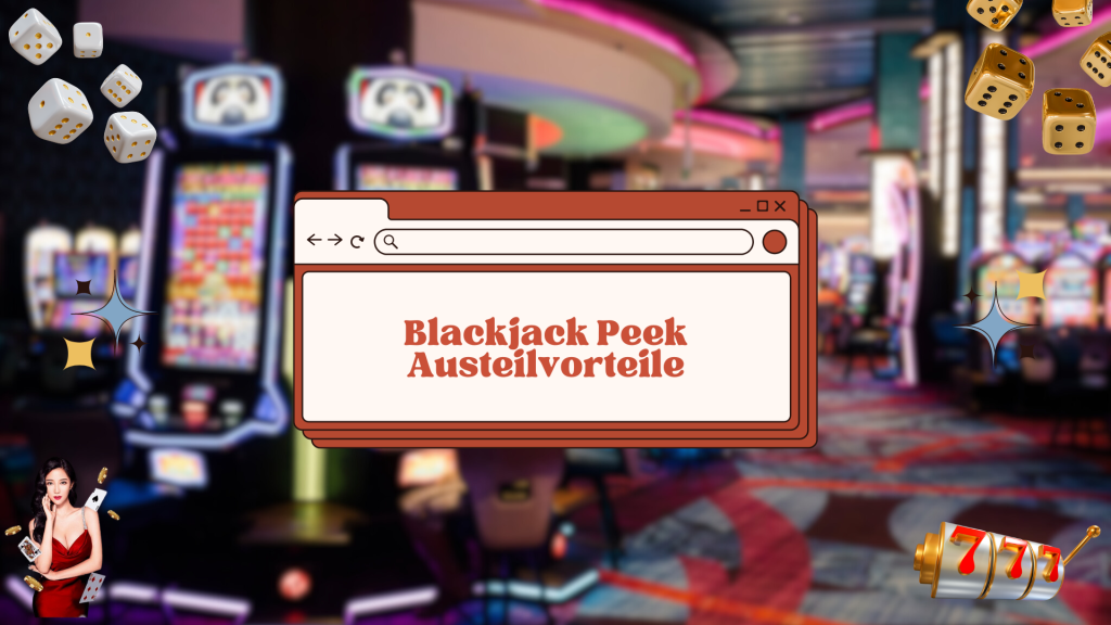 Blackjack Peek Austeilvorteile