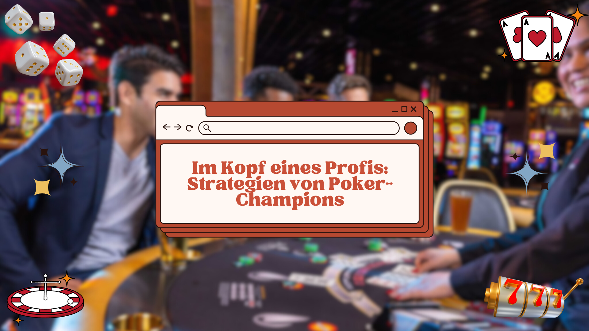 Im Kopf eines Profis: Strategien von Poker-Champions