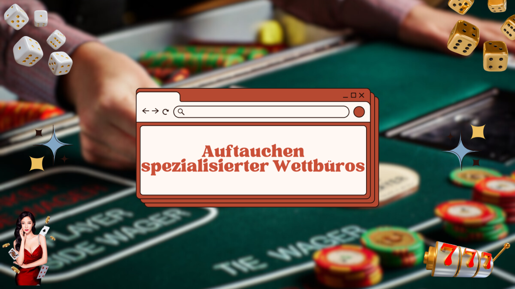 Auftauchen spezialisierter Wettbüros