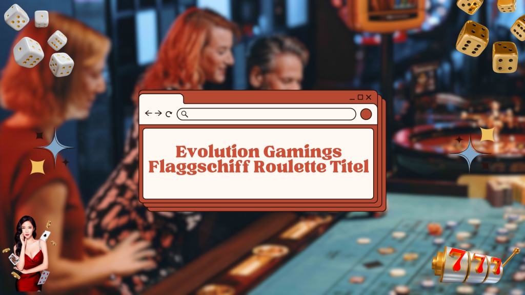 Evolution Gamings Flaggschiff Roulette Titel