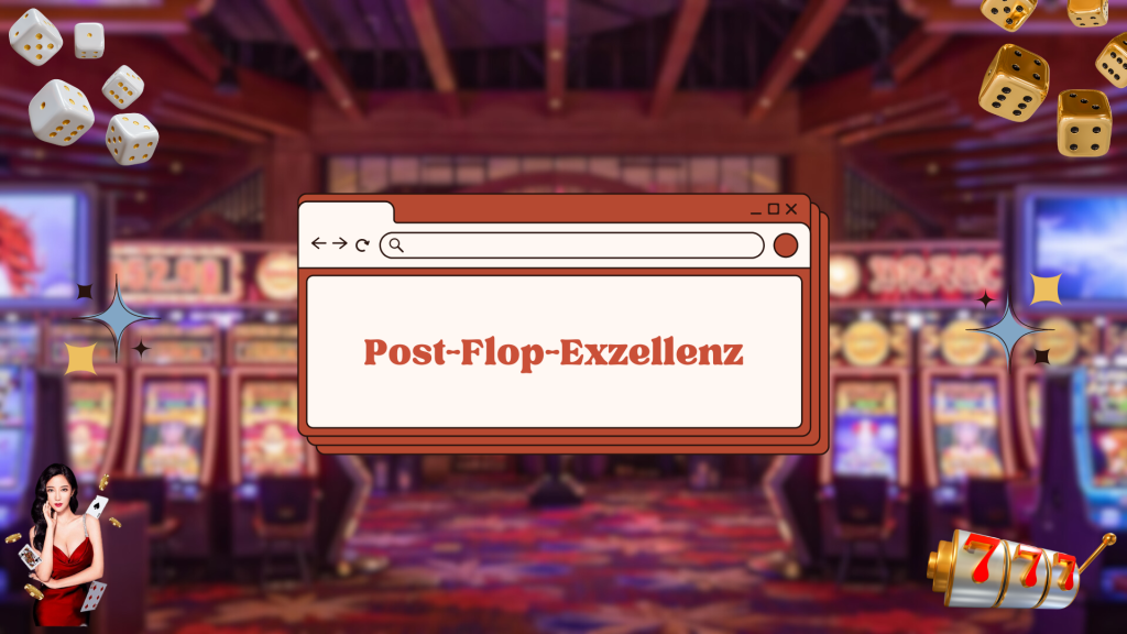 Post-Flop-Exzellenz